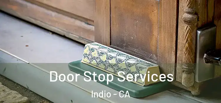 Door Stop Services Indio - CA